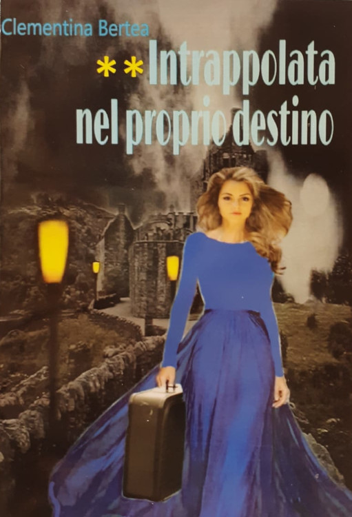 Intrappolata nel Proprio Destino - volume 2....Clementina Bertea